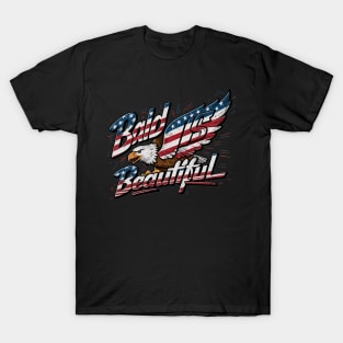 4th of July Bald Is Beautiful Bald Eagle Men Women Gift T-Shirt